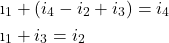  \begin{aligned} & \i_1 + (i_4 - i_2 + i_3) = i_4 \\ & \i_1 + i_3 = i_2 \end{aligned} 