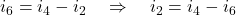  i_6 = i_4 - i_2 \quad \Rightarrow \quad i_2 = i_4 - i_6 