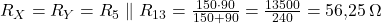  R_X = R_Y = R_5 \parallel R_{13} = \frac{150 \cdot 90}{150 + 90} = \frac{13500}{240} = 56{,}25\,\Omega 