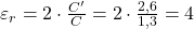  \varepsilon_r = 2 \cdot \frac{C'}{C} = 2 \cdot \frac{2{,}6}{1{,}3} = 4 