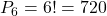 P_6 = 6! = 720