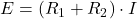  E = (R_1 + R_2) \cdot I 