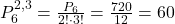  P_6^{2,3} = \frac{P_6}{2! \cdot 3!} = \frac{720}{12} = 60 