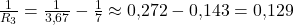  \frac{1}{R_3} = \frac{1}{3{,}67} - \frac{1}{7} \approx 0{,}272 - 0{,}143 = 0{,}129 
