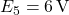 E_5 = 6\,\text{V}