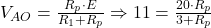  V_{AO} = \frac{R_p \cdot E}{R_1 + R_p} \Rightarrow 11 = \frac{20 \cdot R_p}{3 + R_p} 