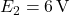 E_2 = 6\,\text{V}