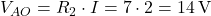  V_{AO} = R_2 \cdot I = 7 \cdot 2 = 14\,\text{V} 