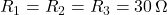  R_1 = R_2 = R_3 = 30\,\Omega 