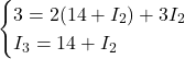  \begin{cases} 3 = 2(14 + I_2) + 3 I_2 \\ I_3 = 14 + I_2 \end{cases} 