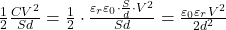  \frac{1}{2} \frac{C V^2}{S d} = \frac{1}{2} \cdot \frac{\varepsilon_r \varepsilon_0 \cdot \frac{S}{d} \cdot V^2}{S d} = \frac{\varepsilon_0 \varepsilon_r V^2}{2 d^2} 