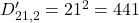 D'_{21,2} = 21^2 = 441