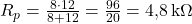  R_p = \frac{8 \cdot 12}{8 + 12} = \frac{96}{20} = 4{,}8\,\text{k}\Omega 