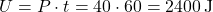  U = P \cdot t = 40 \cdot 60 = 2400 \, \text{J} 