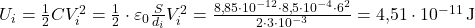  U_i = \frac{1}{2} C V_i^2 = \frac{1}{2} \cdot \varepsilon_0 \frac{S}{d_i} V_i^2 = \frac{8{,}85 \cdot 10^{-12} \cdot 8{,}5 \cdot 10^{-4} \cdot 6^2}{2 \cdot 3 \cdot 10^{-3}} = 4{,}51 \cdot 10^{-11} \, \text{J} 