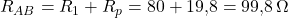  R_{AB} = R_1 + R_p = 80 + 19{,}8 = 99{,}8\,\Omega 