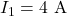 I_1 = 4\ \mathrm{A} 