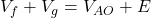  V_f + V_g = V_{AO} + E 