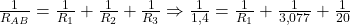  \frac{1}{R_{AB}} = \frac{1}{R_1} + \frac{1}{R_2} + \frac{1}{R_3} \Rightarrow \frac{1}{1{,}4} = \frac{1}{R_1} + \frac{1}{3{,}077} + \frac{1}{20} 