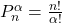 P_n^\alpha = \frac{n!}{\alpha!}
