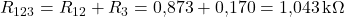  R_{123} = R_{12} + R_3 = 0{,}873 + 0{,}170 = 1{,}043\,\text{k}\Omega 