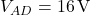  V_{AD} = 16\,\text{V} 