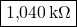  \boxed{1{,}040\,\text{k}\Omega} 