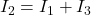  I_2 = I_1 + I_3 