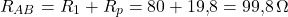  \[ R_{AB} = R_1 + R_p = 80 + 19{,}8 = 99{,}8\,\Omega \] 