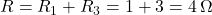 R = R_1 + R_3 = 1 + 3 = 4\,\Omega 