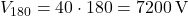  V_{180} = 40 \cdot 180 = 7200 \, \text{V} 