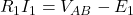  R_1 I_1 = V_{AB} - E_1 