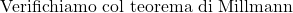  \text{Verifichiamo col teorema di Millmann} 