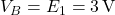 V_B = E_1 = 3\,\text{V}