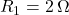  R_1 = 2\,\Omega 