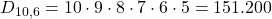 D_{10,6} = 10 \cdot 9 \cdot 8 \cdot 7 \cdot 6 \cdot 5 = 151.200