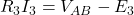  R_3 I_3 = V_{AB} - E_3 