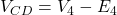 V_{CD} = V_4 -E_4 