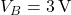 V_B = 3\,\text{V}
