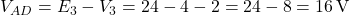  V_{AD} = E_3 - V_3 = 24 - 4 - 2 = 24 - 8 = 16\,\text{V} 
