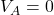 V_A = 0