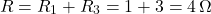  \[ R = R_1 + R_3 = 1 + 3 = 4\,\Omega \] 