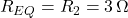  R_{EQ} = R_2 = 3\,\Omega 